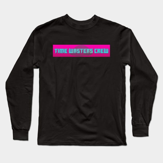 Time Wasters Crew Design #1 Long Sleeve T-Shirt by TimeWastersCrew